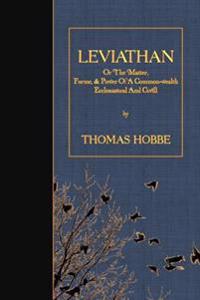 Leviathan: Or The Matter, Forme, & Power Of A Common-wealth Ecclesiastical And Civill