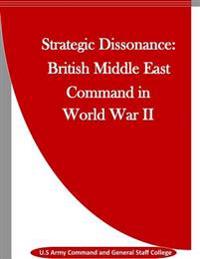 Strategic Dissonance: British Middle East Command in World War II