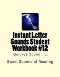 Instant Letter Sounds Student Workbook #12: Quicky2 Sound: q