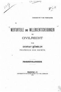 Werturteile und Willensentscheidungen im Civilrecht
