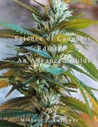 Science of Cannabis Edibles: An Advanced Guide
