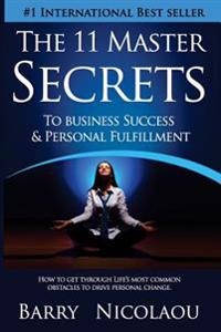 The 11 Master Secrets to Business Success & Personal Fulfilment