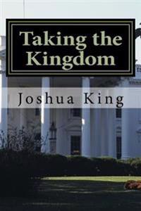 Taking the Kingdom