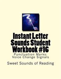 Instant Letter Sounds Student Workbook #16: Punctuation Marks: Voice Change Signals