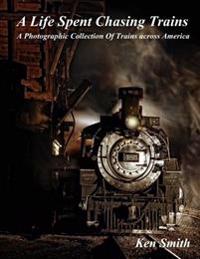 A Life Spent Chasing Trains
