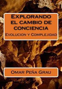 Explorando el cambio de conciencia: Evolucion y Complejidad