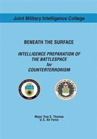 Beneath the Surface: Intelligence Preparation of the Battlespace for Counterterrorism