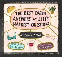 The Best Damn Answers to Life’s Hardest Questions