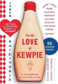 For the Love of Kewpie (The Kewpie Mayo Cookbook)
