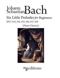 Six Little Preludes for Beginners Bwv 933-938