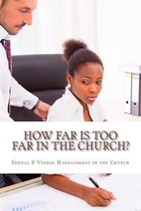 How Far is Too Far in The Church?: Addressing Common Issues in The Church