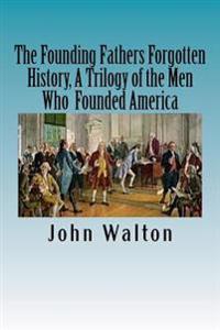 The Founding Fathers Forgotten History