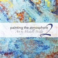 Painting the Atmosphere 2: Art by Michelle Weldy