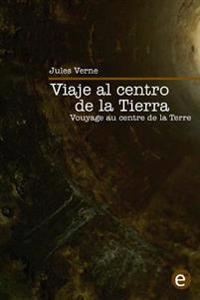 Viaje al centro de la Tierra/Voyage au centre de la Terre: edición bilingüe/édition bilingue