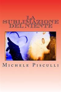 La Sublimazione Del Niente