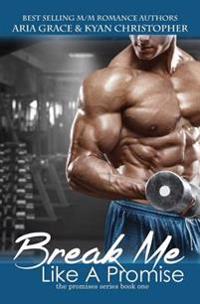 Break Me Like a Promise: An M/M and M/F Contemporary Romance