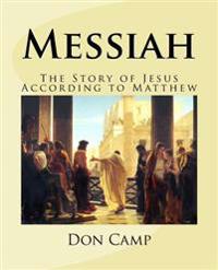 Messiah: The Story of Jesus According to Matthew