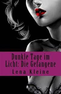 Dunkle Tage im Licht: Die Gefangene