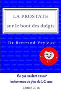 La prostate sur le bout des doigts: un guide illustré, en 10 thèmes
