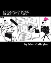 Breaking into Uk Film and TV Drama