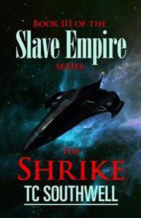 The Shrike: Book III of the Slave Empire series