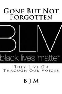 Gone But Not Forgotten: They Live On Through Our Voices