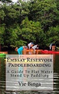 Embsay Reservoir Paddleboarding: A Guide To Flat Water Stand Up Paddling