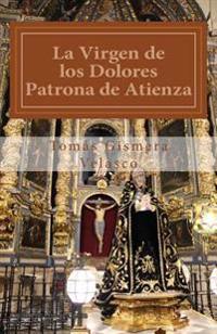 La Virgen de los Dolores.: Patrona de Atienza