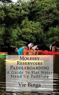 Molesey Reservoirs Paddleboarding: A Guide To Flat Water Stand Up Paddling