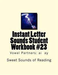 Instant Letter Sounds Student Workbook #23: Vowel Partners: ai ay