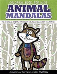 Coloring Book for Kids Animal Mandalas 40 Awesome Animal Mandalas Coloring Pages fo: Relaxation and Coloring Fun for Kids