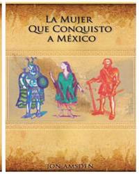 La Mujer Que Conquisto A Mexico/ Women Who Conquered Mexico