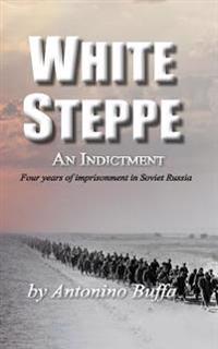 White Steppe: An Indictment: 4 years of imprisonment in Soviet Russia