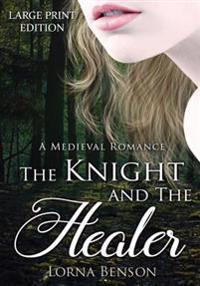 The Knight and The Healer: A Large Print Medieval Romance
