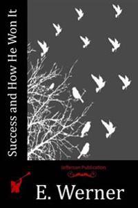 Success and How He Won It