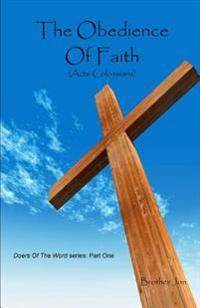 The Obedience Of Faith (Acts-Colossians)