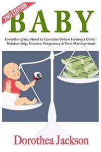 Baby: Everything You Need to Consider Before Having a Child - Relationship, Finance, Pregnancy & Time Management