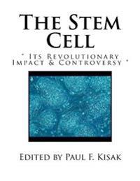 The Stem Cell: " Its Revolutionary Impact & Controversy "