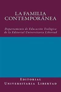 La Familia Contemporanea: Departamento de Educación Teológica de la Editorial Universitaria Libertad