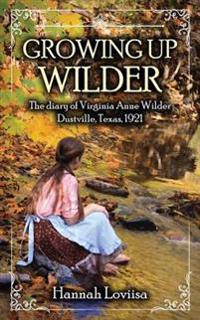 Growing Up Wilder: The diary of Virginia Anne Wilder