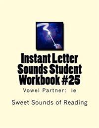 Instant Letter Sounds Student Workbook #25: Vowel Partner: ie