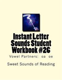 Instant Letter Sounds Student Workbook #26: Vowel Partners: oa oe