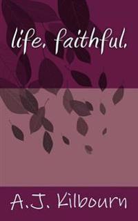 life. faithful.
