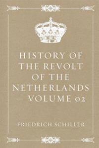 History of the Revolt of the Netherlands - Volume 02