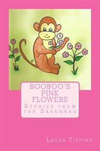 Booboo's Pink Flowers: Stories from the Savannah