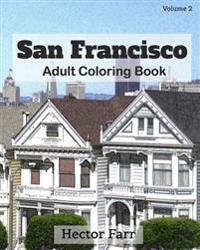 San Francisco: Adult Coloring Book, Volume 2: City Sketch Coloring Book