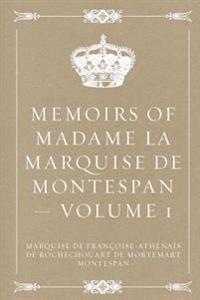 Memoirs of Madame la Marquise de Montespan - Volume 1