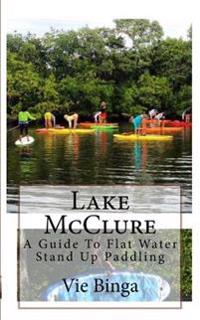 Lake McClure: A Guide To Flat Water Stand Up Paddling