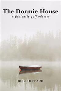 The Dormie House: A Fantastic Golf Odyssey