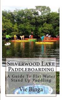 Silverwood Lake Paddleboarding: A Guide To Flat Water Stand Up Paddling